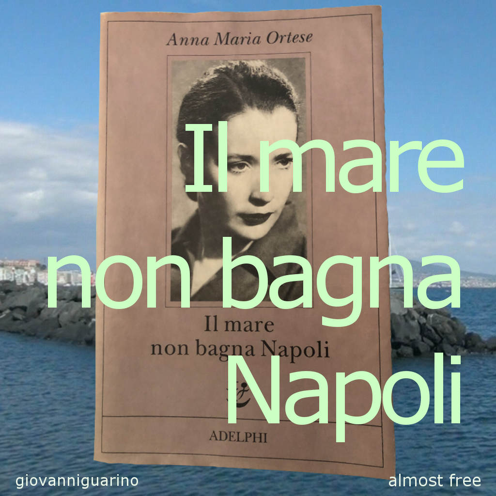 Il mare non bagna Napoli - Anna Maria Ortese - Recensione libro